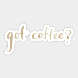 got coffee? Sticker